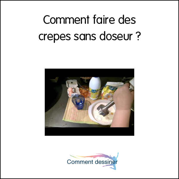 Comment faire des crepes sans doseur